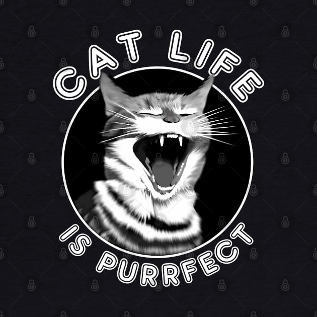 Cat life is purrfect by TMBTM